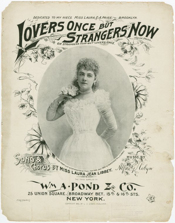 Lovers conce but strangers now. [first line of chorus],Lovers once but strangers now, or, Strangers now but lovers once / song and chorus by Miss Laura Jean Libby ; music by Alfred G. Robyn.,Fond lovers once but strangers now. [first line], Digital ID 1152872, New York Public Library