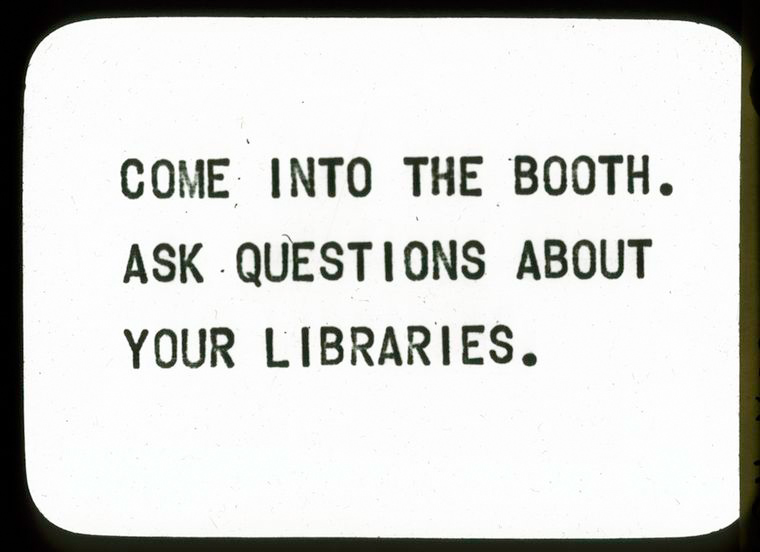 Come in to the Booth.  Asks Questions About Your Libraries., Digital ID 1153348, New York Public Library