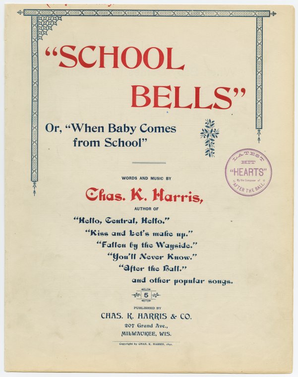 Hark! I hear their voices plain, they are coming down the lane. [first line of chorus],When baby comes from school. [alternative title],School-bells, school-bells, how they ring! [first line],School bells, or, When baby comes home from school / words and music by Chas. K. Harris., Digital ID 1153833, New York Public Library