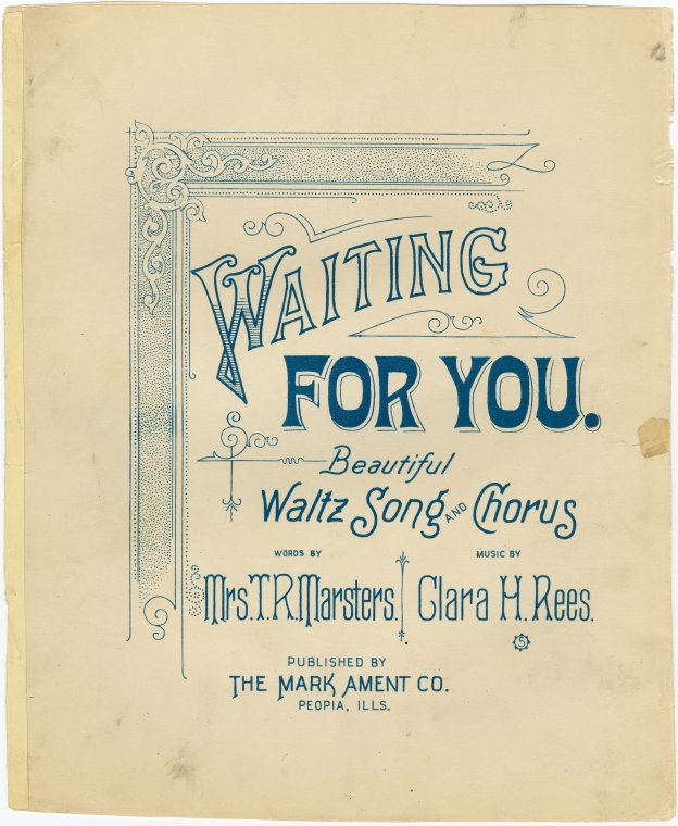 Waiting for you, waiting for you, waiting, yes waiting my love for you. [first line of chorus],Waiting for you / words by Mrs. T.R. Marsters ; music by Clara H. Rees.,Tonight thro' the long lonely hours love, I'm longing and waiting for you. [first line], Digital ID 1166847, New York Public Library