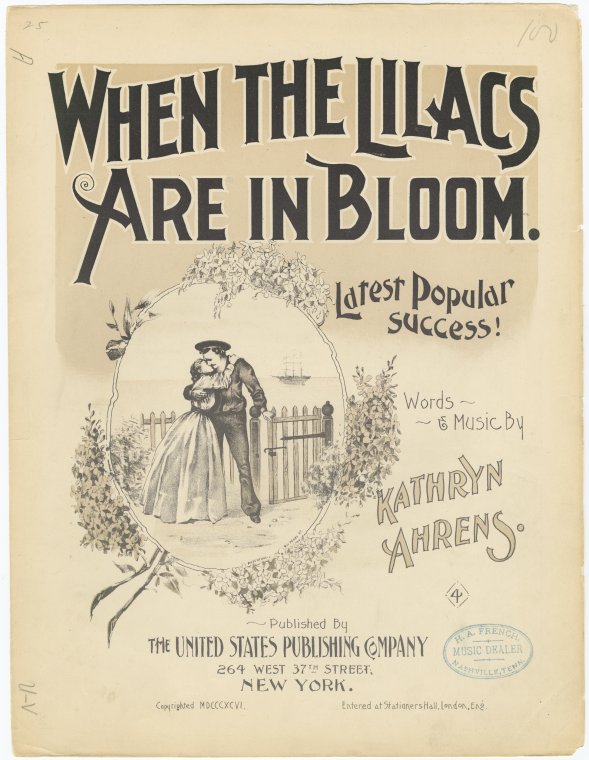 I'll come home again when the lilacs are in bloom. [first line],When the lilacs are in bloom / words and music by Kathryn Ahrens.,I'll come home again when the lilacs are in bloom. [first line of chorus], Digital ID 1269139, New York Public Library