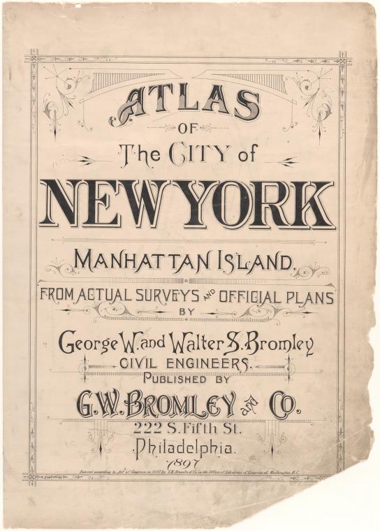 Title Page,Atlas of the city of New York, Manhattan Island. From actual surveys and official plans / by George W. and Walter S. Bromley., Digital ID 1516754, New York Public Library