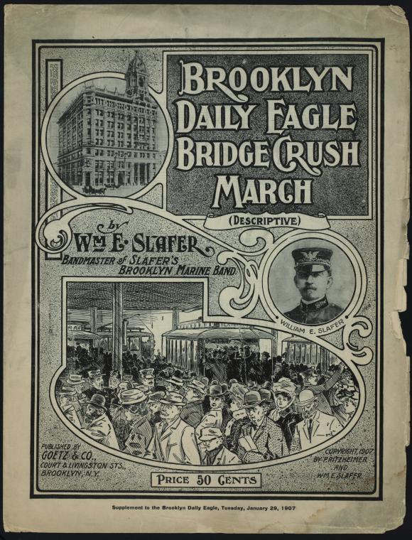  descriptive / [music by] Wm. E. Slafer.,Title on cover: Brooklyn Daily Eagle Bridge crush march (descriptive), Digital ID g99c796_001, New York Public Library