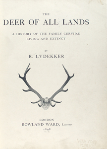 deer of all lands; a history of the family Cervidae living and extinct, by R. Lydekker.