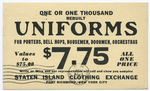 Staten Island Clothing Exchange, One or One Thousand Rebuilt Uniforms for Porters Bell Hops, Housemen, Doormen, Orchestras, $7.75. All One Price, [etc.]