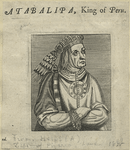 Atahualpa [Atabalipa or Athabaliba], King of Peru.