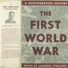 The First World War; a photographic history.
