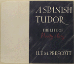 A Spanish Tudor : the life of 'Bloody Mary'.