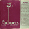 Birdhouses.