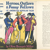 Heroes, outlaws & funny fellows of American popular tales