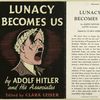Lunacy becomes us, by Adolf Hitler and his associates.