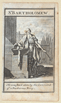Saint Bartholomew, he was flea'd alive by the command of a barbarous king.