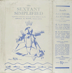 The sextant simplified; a practical explanation of the use of the sextant at sea.