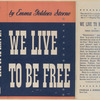 We live to be free.
