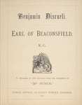 Benjamin Disraeli, Earl of Beaconsfield, K.G., in upwards of 100 cartoons from the collection of "Mr. Punch"'
