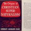 The Origins of Christian Supernaturalism.