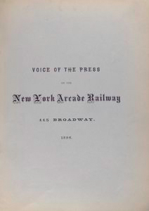 Voice of the press on the New York Arcade Railway, 115 Broadway. 1886.