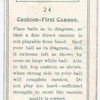 Cushion-first cannon.