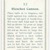 Ricochet cannon.