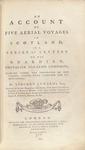 An account of five aerial voyages in Scotland in a series of letters to his guardian....