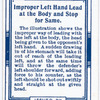 Improper left hand lead at the body and stop for same.
