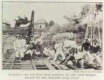 Building the railway from Sekondi to the gold mining region of the Western Gold Coast.