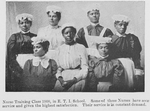 Nurse Training class 1900, in E. T. I. School.  Some of these nurses have seen service and given the highest satisfaction.  Their services is in constant demand.