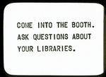 Come into the booth. Ask questions about your libraries