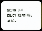 Grown Ups Enjoy Reading, Also