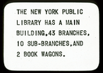 The New York Public Library Has a Main Building, 43 Branches, 10 Sub-Branches, and 2 Book Wagons