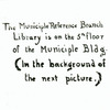 The Municiple Reference Branch Library is located on the 5th floor of the Municiple Building.  (in the background of the next picture)