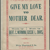 Give my love to mother dear