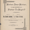 Mother, dear Mother, where's Father tonight?