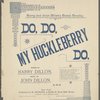 Do, do, my huckleberry do