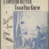 I loved you better than you knew