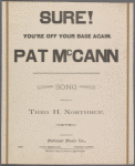 Sure! You're off your base again, Pat McCann