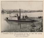 A crossing place for fugitive slaves on the Ohio River, at Steubenville, Ohio