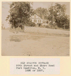 Old Stanton cottage; 99th Street and Shore Road, Ford Hamilton, N.Y. 1896 or 1897?