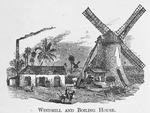 Windmill and Boiling house.