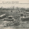 Ein modernes Schlachtfeld auf dem die Kanonen grössten Kalibers zu kleinen Stücken zerschossen sind.