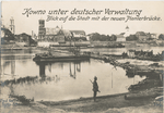 Kowno unter deutscher-Verwaltung : Blick auf die Stadt mit der neuen Pionierbrücke.