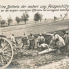 Eine Batterie der oesterr. ung. Feldgeschütze die sich bei der letzten russischen Offensive hervorragend beteiligt hat.
