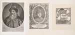 Posol P.I. Potemkin, grav. Blotelingom ; Tsar' Mikhail Feodorovich,iz Oleariia 1647g; Tsar' Vasilii Ivanovich Shuiskii, iz Khroniki Gvan'ini
