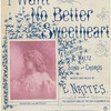 I want no better sweetheart