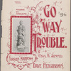 Go 'way trouble
