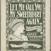 Let me call you my sweetheart again