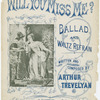 Will you miss me