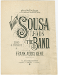 When Sousa leads the band