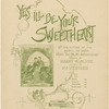 Yes I'll be your sweetheart