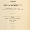 The history of the royal residences of Windsor Castle, St. James's Palace, Carlton House, Kensington Palace, Hampton Court, Buckhingham House, and Frogmore 
